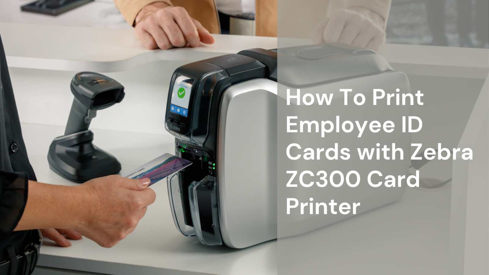 How to Print Employee ID Cards with Zebra ZC300