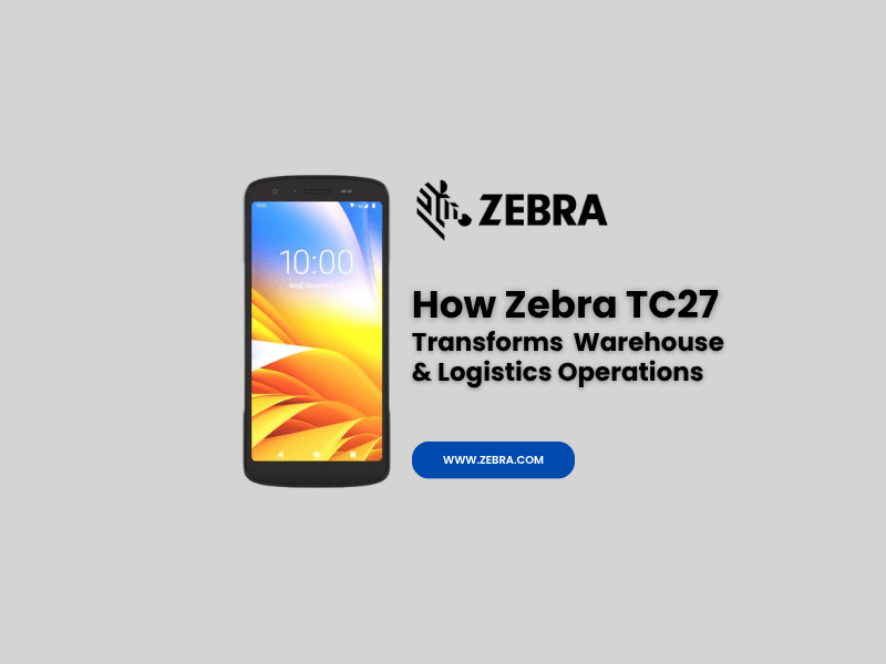 How zebra tc27 transforms warehouse & logistics operations
